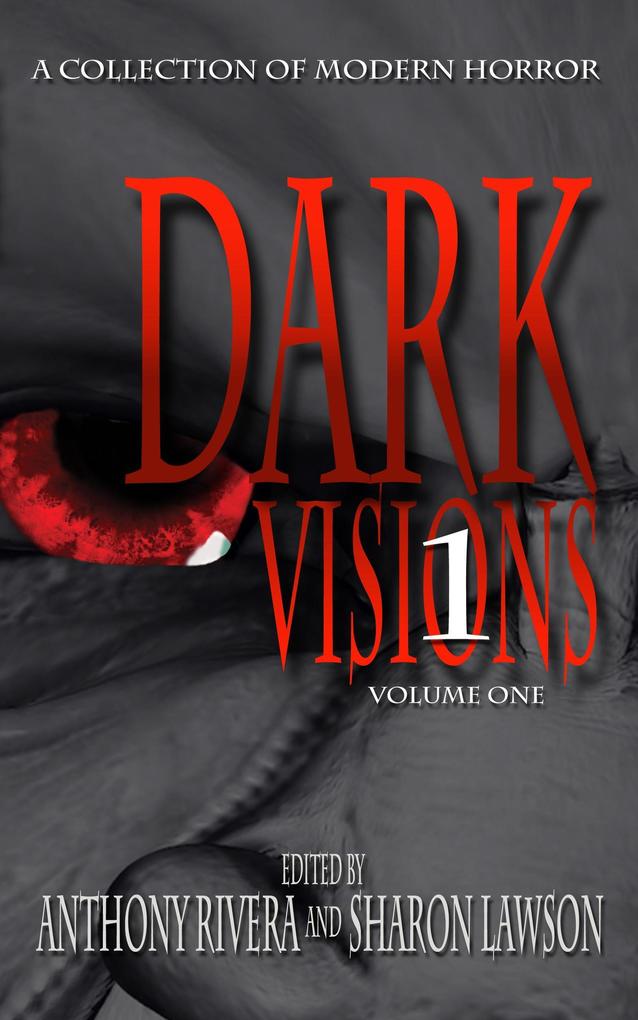 Dark Visions: A Collection of Modern Horror - Volume One (Dark Visions Series #1)