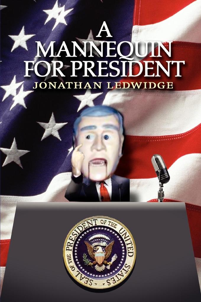 A Mannequin for President - Jonathan Ledwidge