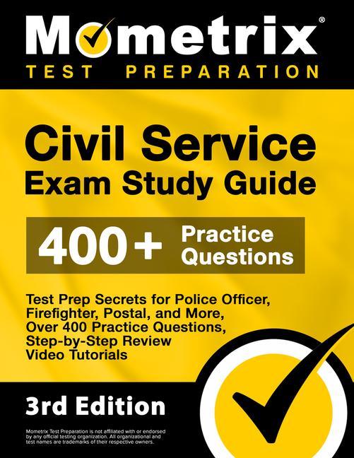 Civil Service Exam Study Guide - Test Prep Secrets for Police Officer Firefighter Postal and More Over 400 Practice Questions Step-by-Step Review Video Tutorials