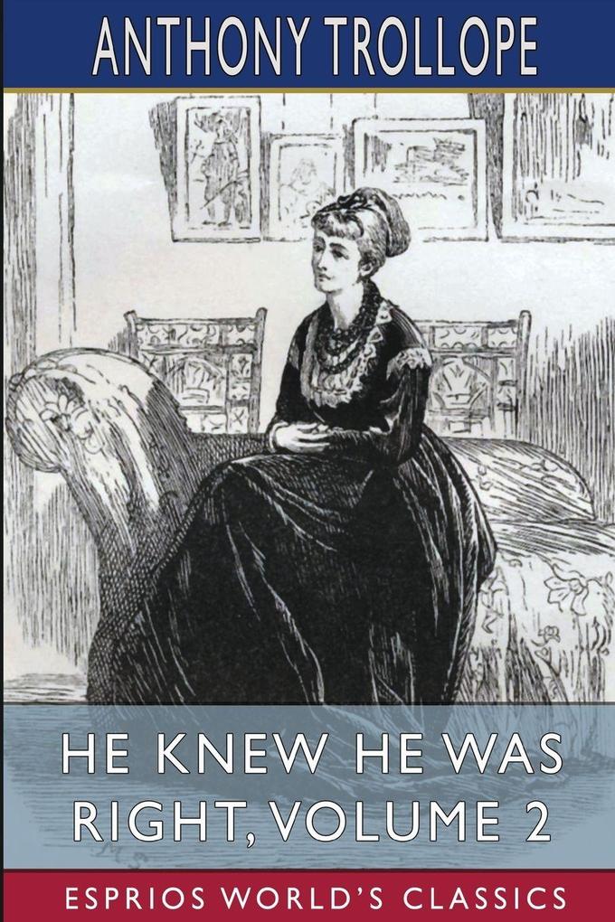He Knew He Was Right Volume 2 (Esprios Classics)