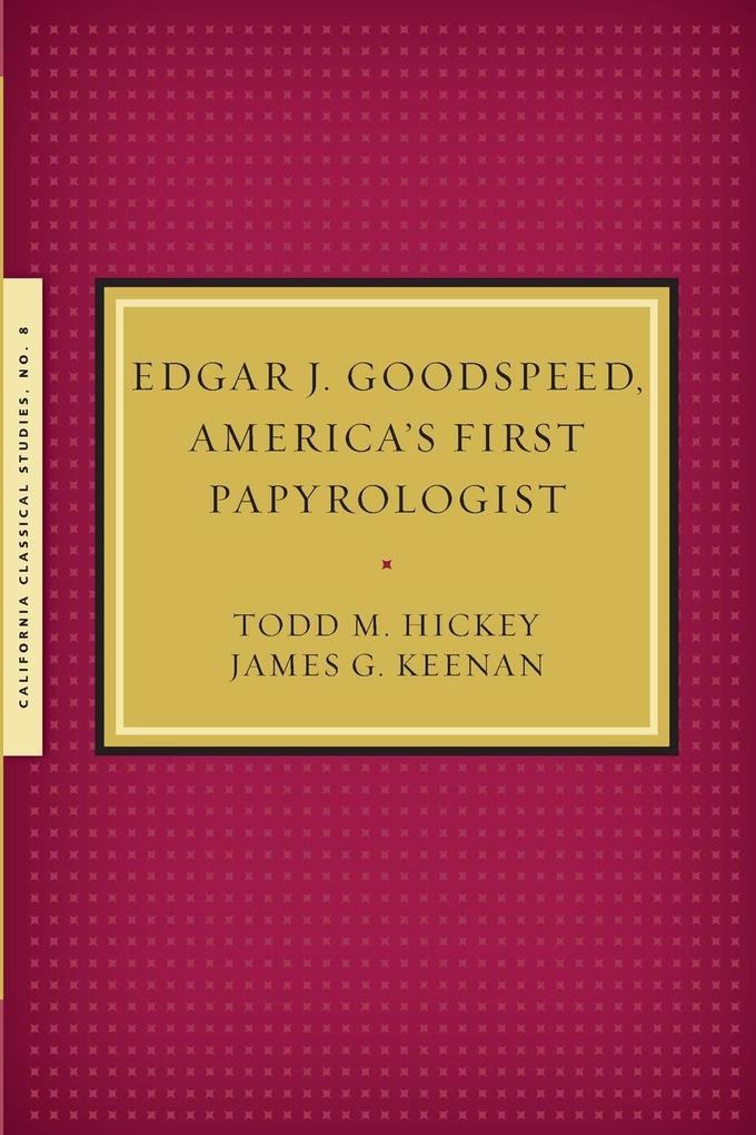 Edgar J. Goodspeed America's First Papyrologist