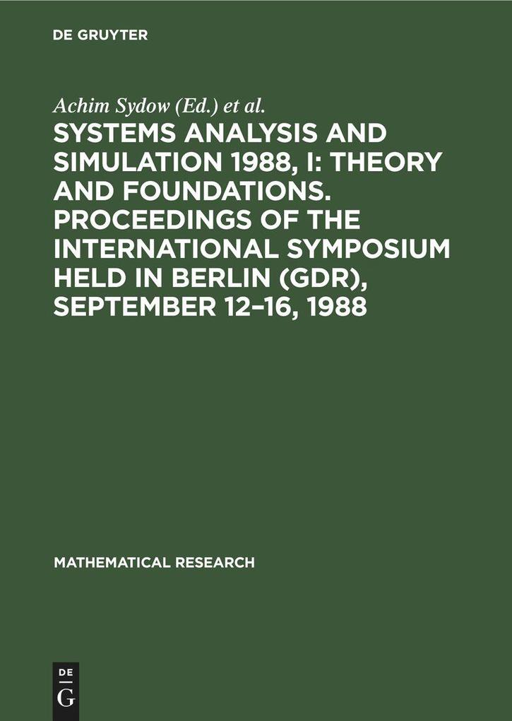 Systems Analysis and Simulation 1988 I: Theory and Foundations. Proceedings of the International Symposium held in Berlin (GDR) September 12‘16 1988