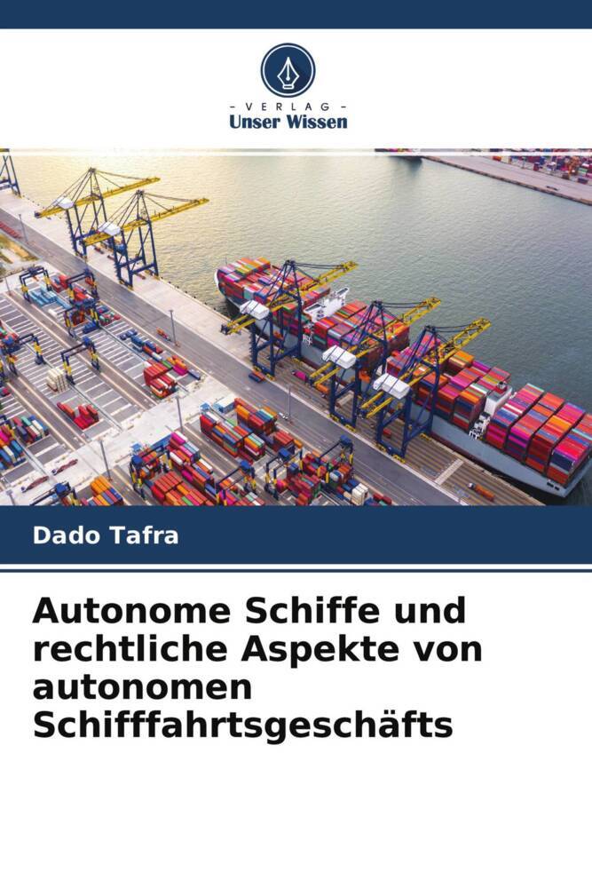Autonome Schiffe und rechtliche Aspekte von autonomen Schifffahrtsgeschäfts