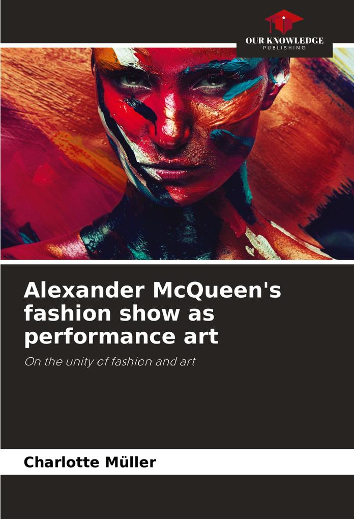 Alexander McQueen‘s fashion show as performance art