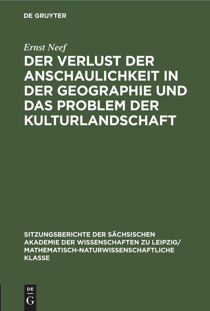 Der Verlust der Anschaulichkeit in der Geographie und das Problem der Kulturlandschaft - Ernst Neef