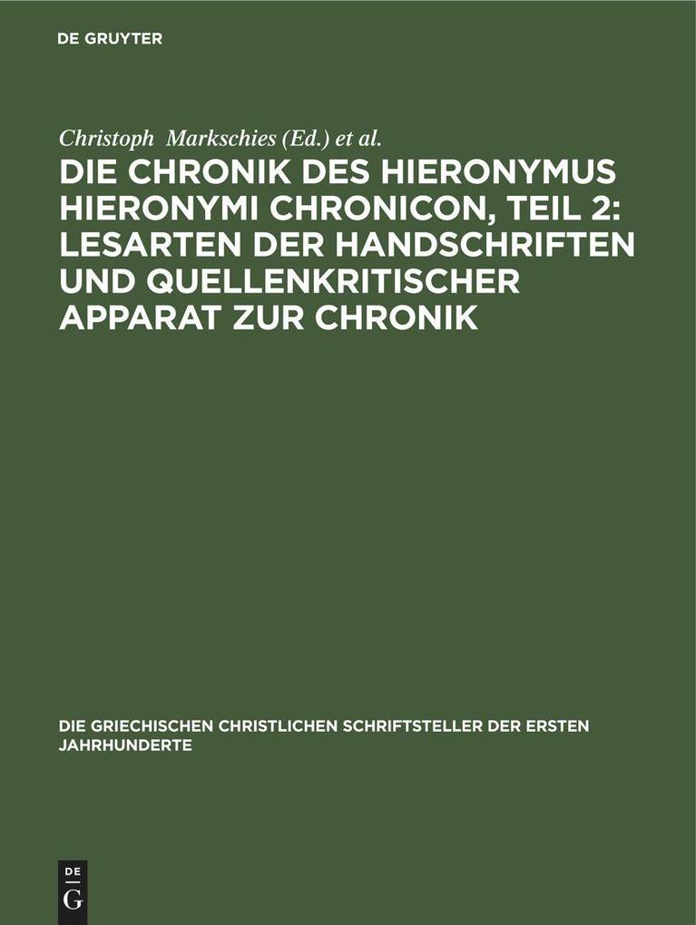 Die Chronik des Hieronymus Hieronymi Chronicon Teil 2: Lesarten der Handschriften und Quellenkritischer Apparat zur Chronik