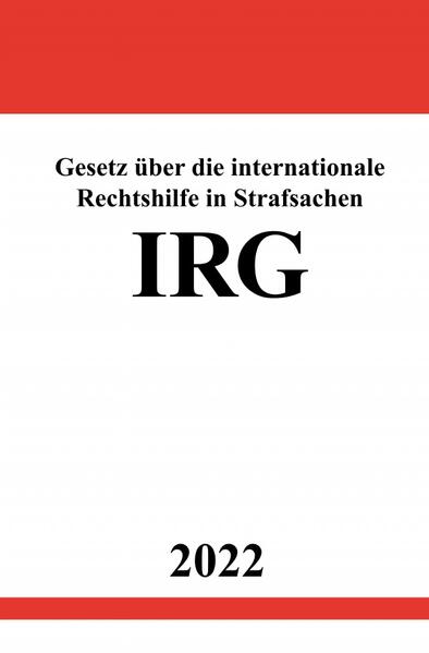 Image of Gesetz über die internationale Rechtshilfe in Strafsachen IRG 2022