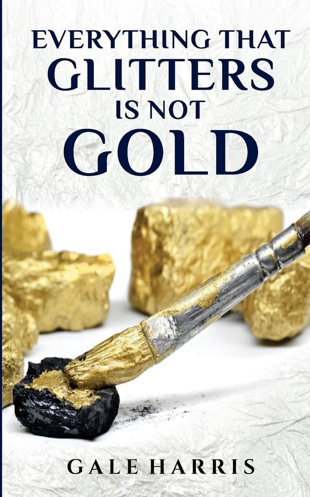 Everything That Glitters Is Not Gold