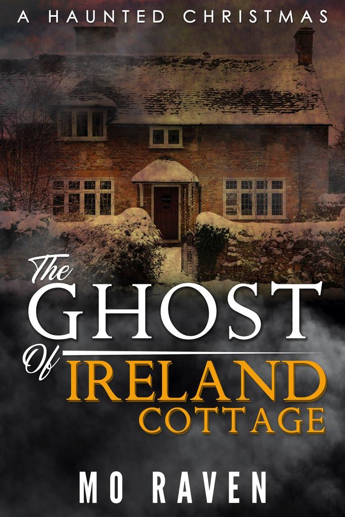 The Ghost of Ireland Cottage (A Haunted Christmas)
