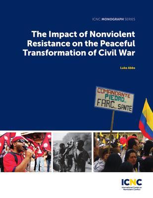 The Impact of Nonviolent Resistance on the Peaceful Transformation of Civil War