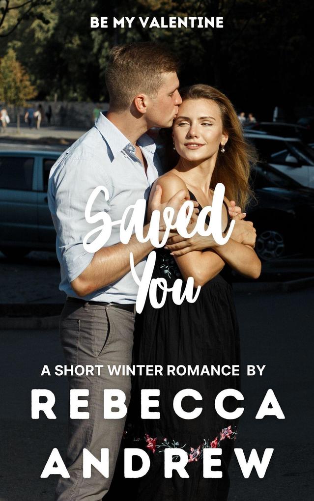 Saved You: A Short Winter Romance (Seasonal Short Stories #2)