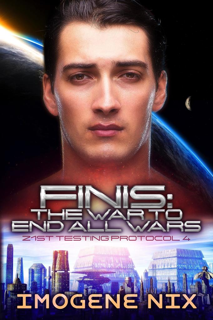 Finis: The War To End All Wars (21st Testing Protocol #4)