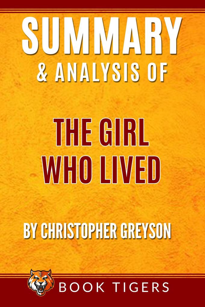 Summary And Analysis Of The Girl Who Lived : by Christopher Greyson (Book Tigers Fiction Summaries)