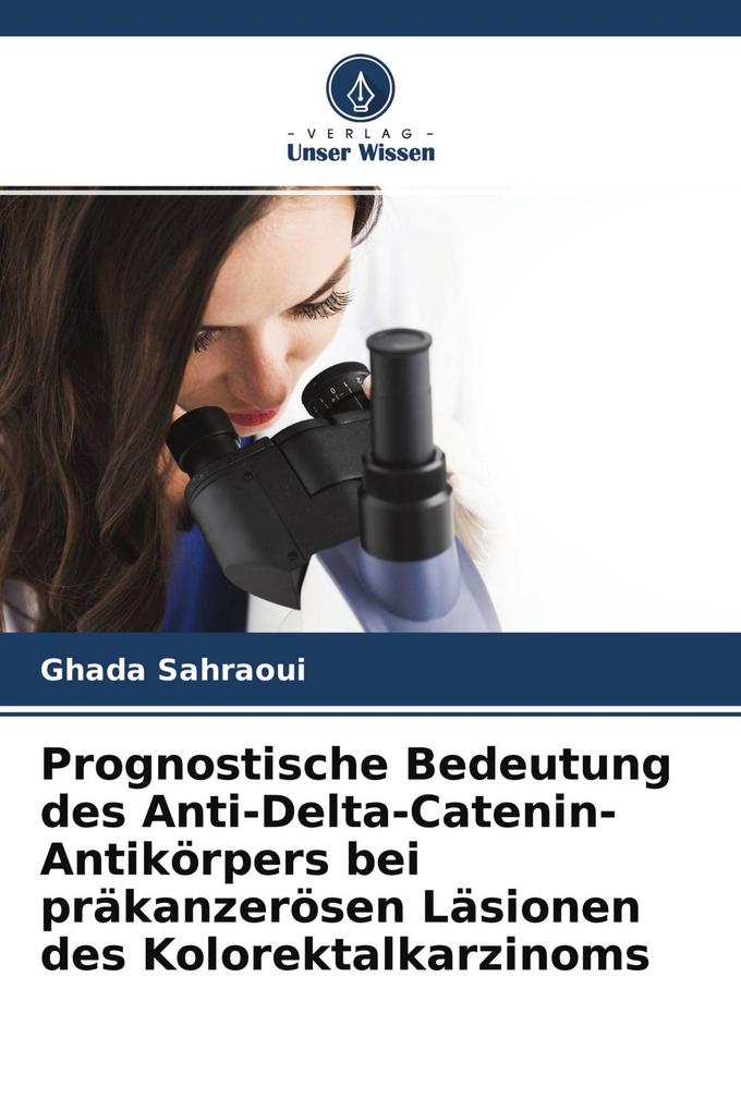Prognostische Bedeutung des Anti-Delta-Catenin-Antikörpers bei präkanzerösen Läsionen des Kolorektalkarzinoms