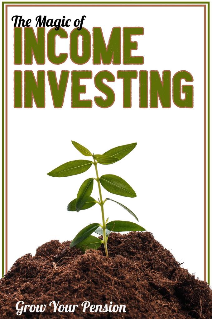 The Magic of Income Investing: Grow Your Pension (MFI Series1 #10)