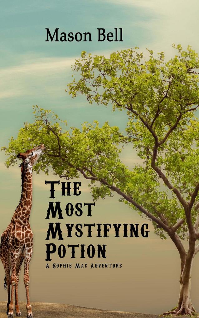 The Most Mystifying Potion (A Sophie Mae Adventure #4)