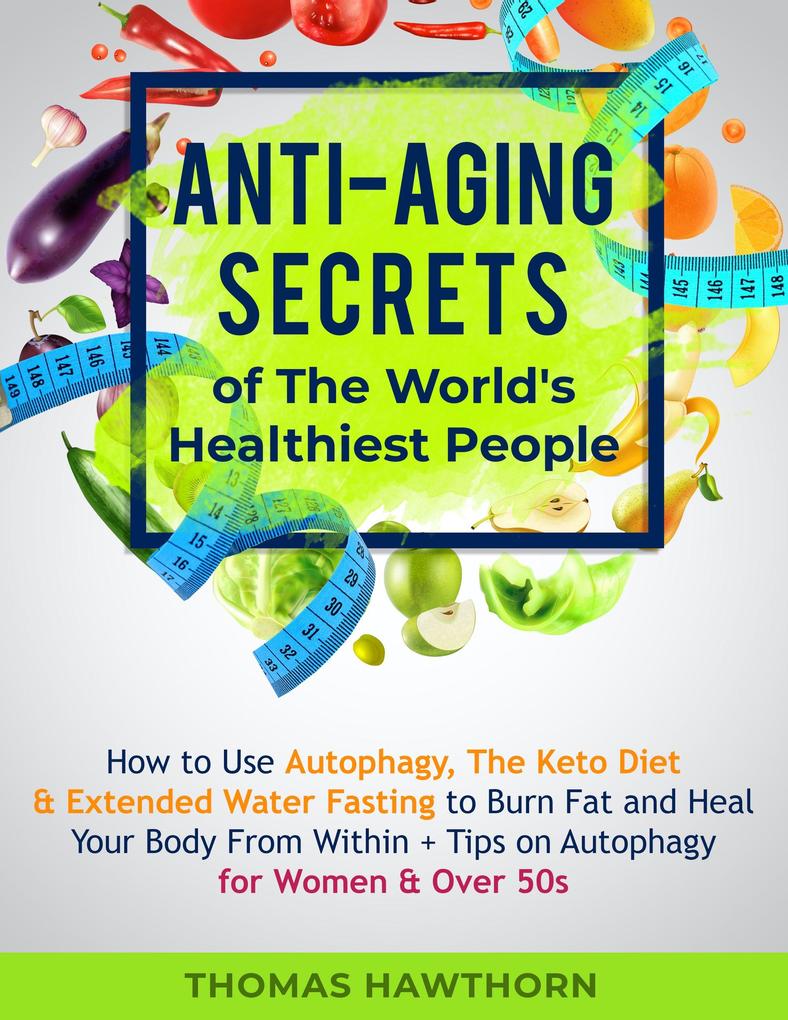 Anti-Aging Secrets of The World‘s Healthiest People