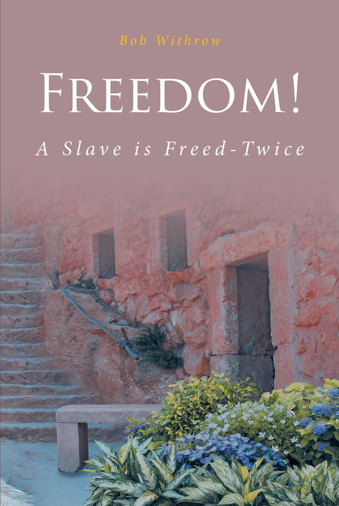 Freedom! A Slave is Freed-Twice
