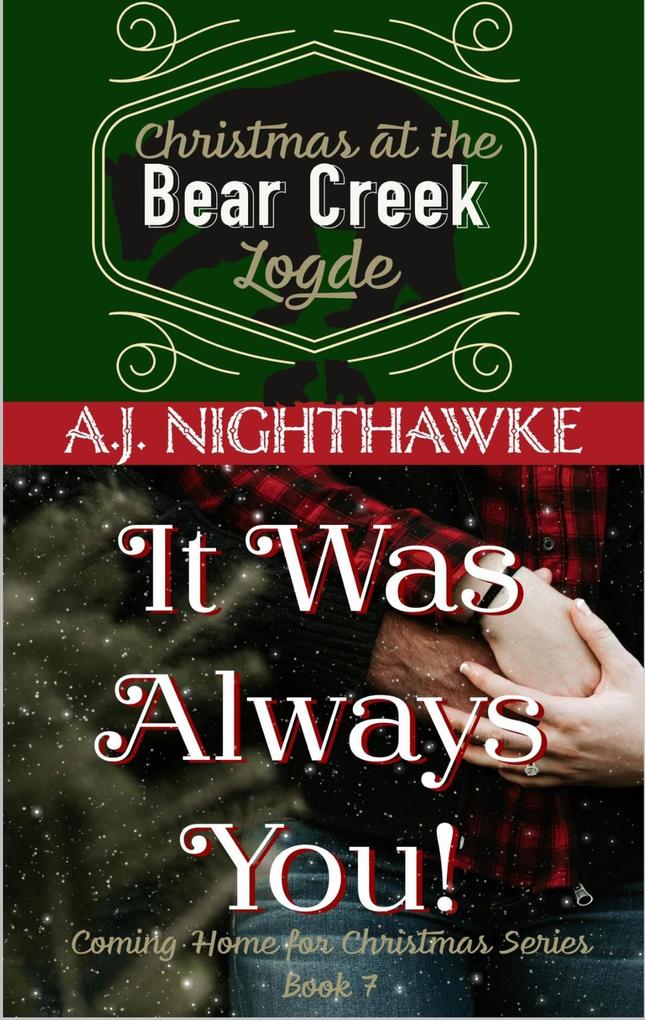 It Was Always You: Christmas at the Bear Creek Lodge (Coming Home for Christmas Series #7)