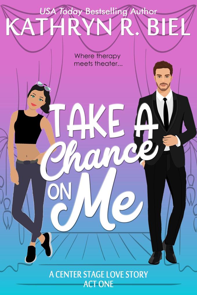 Take a Chance on Me (A Center Stage Love Story #1)