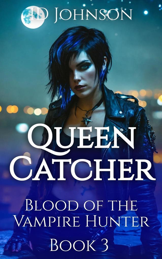 Queen Catcher (Blood of the Vampire Hunter #3)