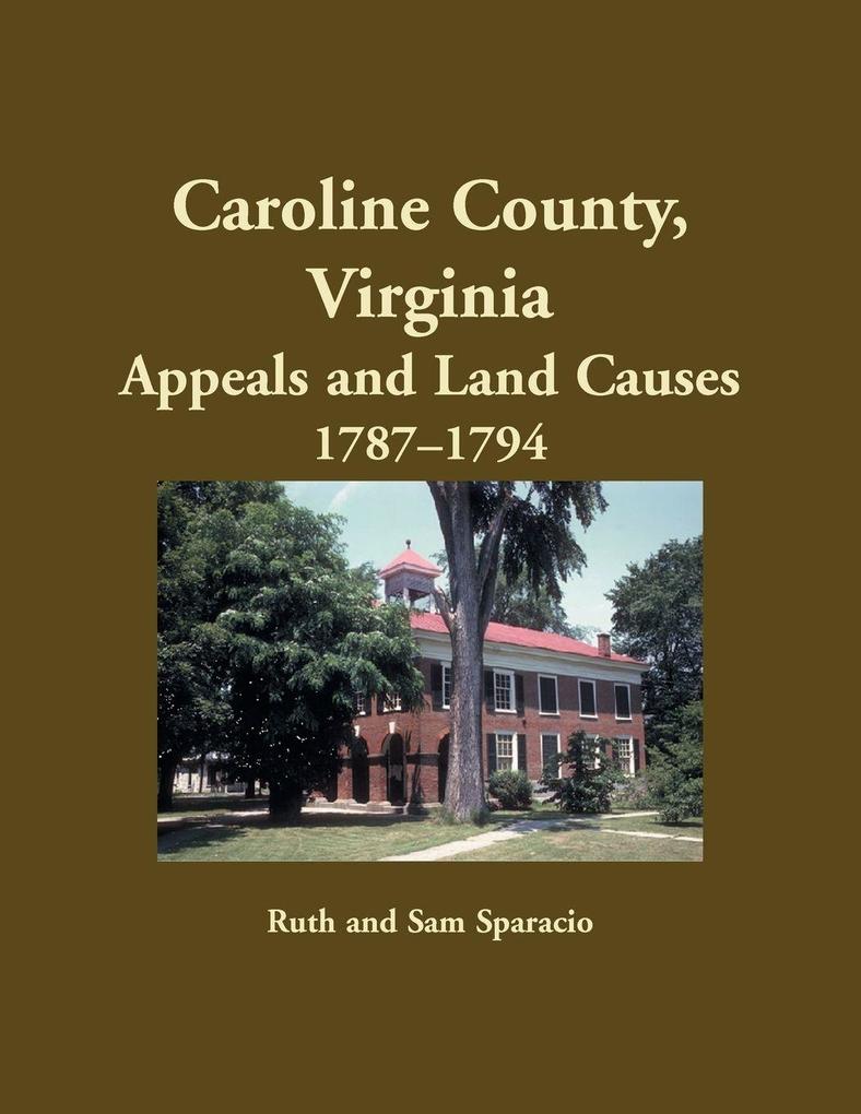 Caroline County Virginia Appeals and Land Causes 1787-1794