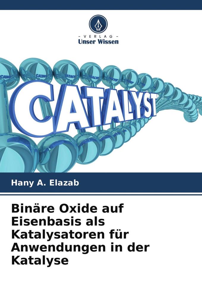 Binäre Oxide auf Eisenbasis als Katalysatoren für Anwendungen in der Katalyse