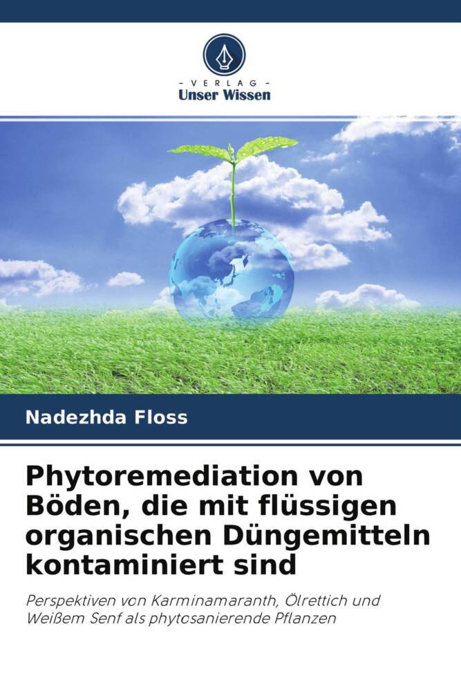 Phytoremediation von Böden die mit flüssigen organischen Düngemitteln kontaminiert sind