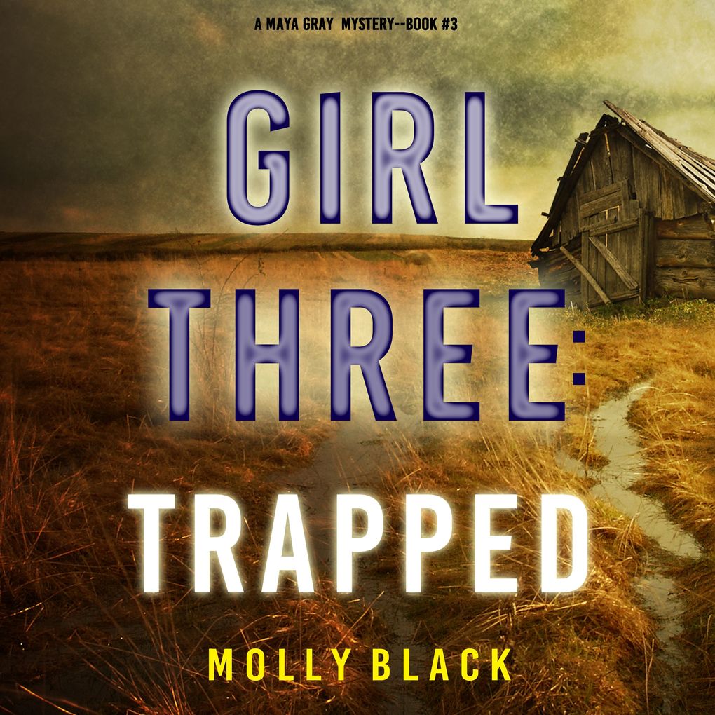 Girl Three: Trapped (A Maya Gray FBI Suspense ThrillerBook 3)