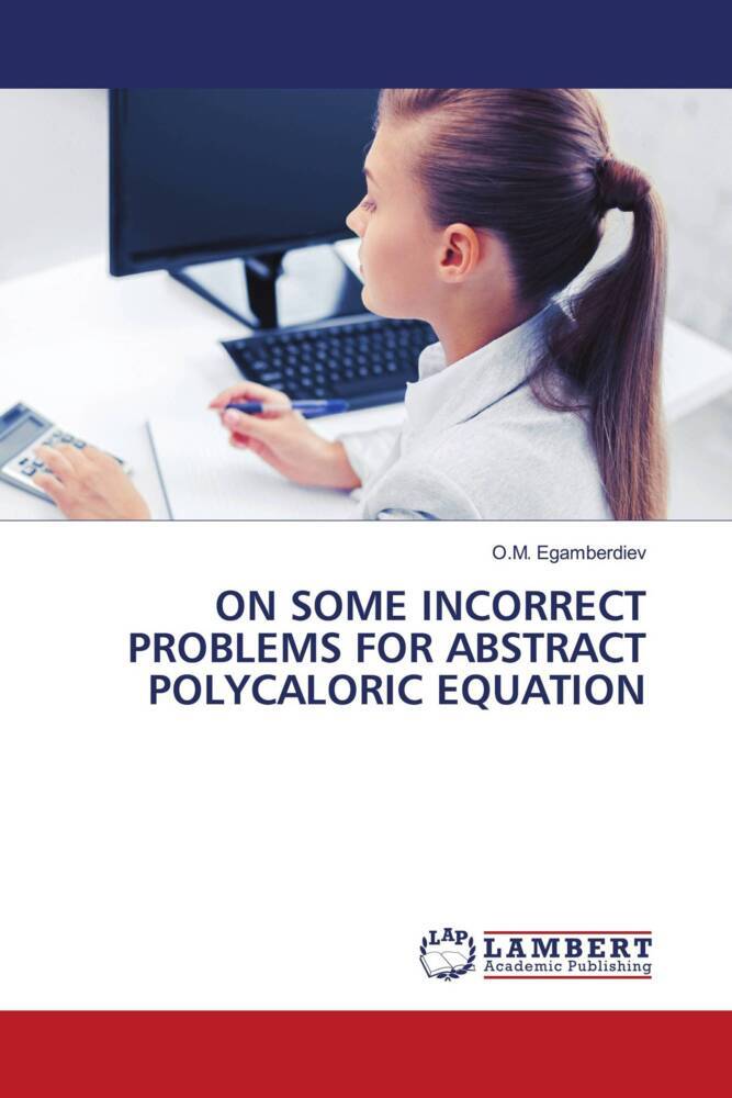 ON SOME INCORRECT PROBLEMS FOR ABSTRACT POLYCALORIC EQUATION