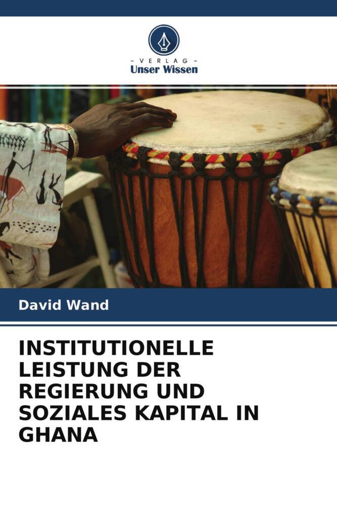 INSTITUTIONELLE LEISTUNG DER REGIERUNG UND SOZIALES KAPITAL IN GHANA