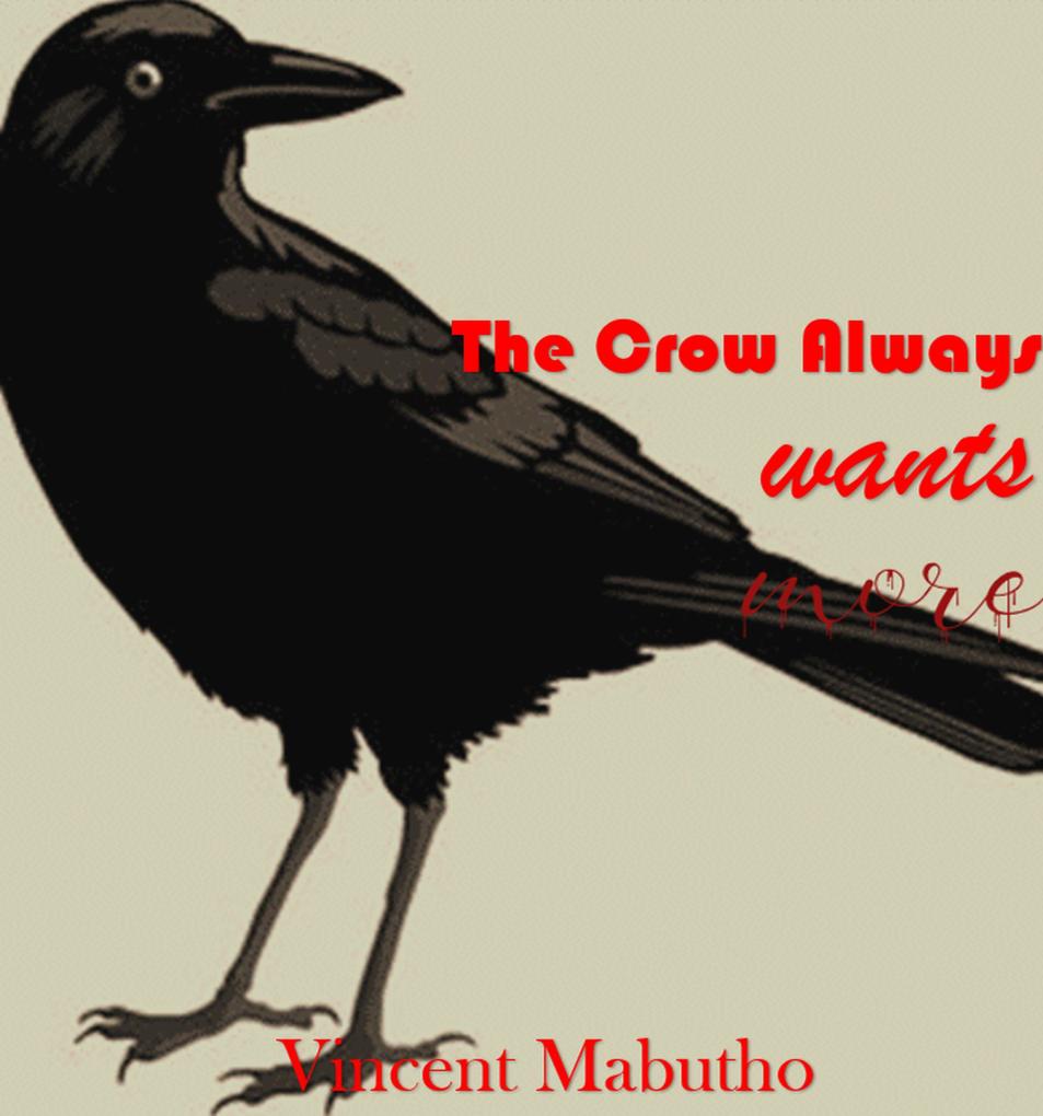 The Crow Always Wants More