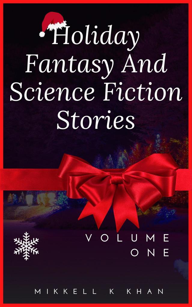 Holiday Fantasy and Science Fiction Stories (Fantasy and Science Fiction Stories Collection #1)