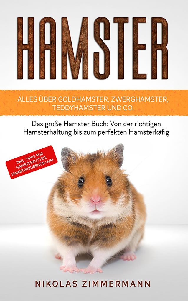 HAMSTER - Alles über Goldhamster Zwerghamster Teddyhamster und Co.