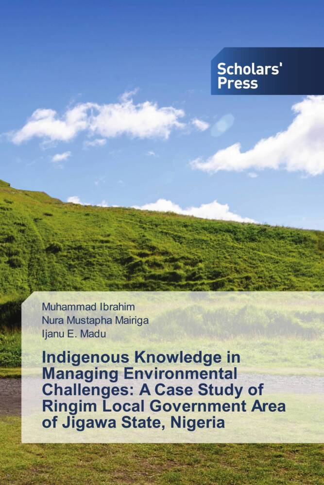Indigenous Knowledge in Managing Environmental Challenges: A Case Study of Ringim Local Government Area of Jigawa State Nigeria