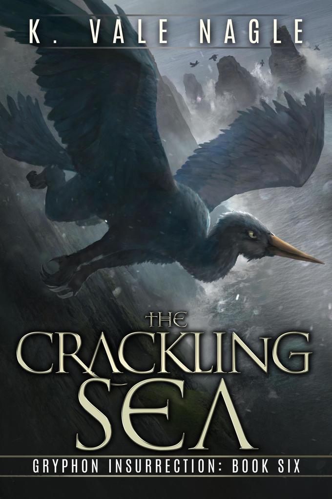 The Crackling Sea (Gryphon Insurrection #6)