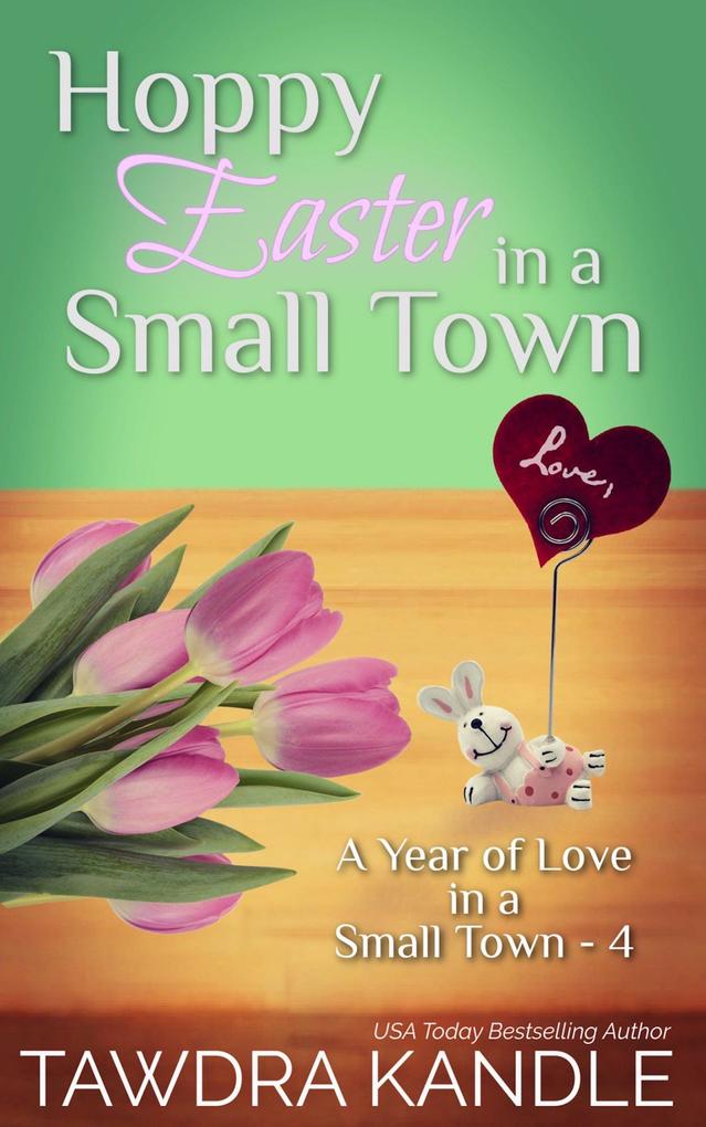 Hoppy Easter in a Small Town (A Year of Love in a Small Town #4)