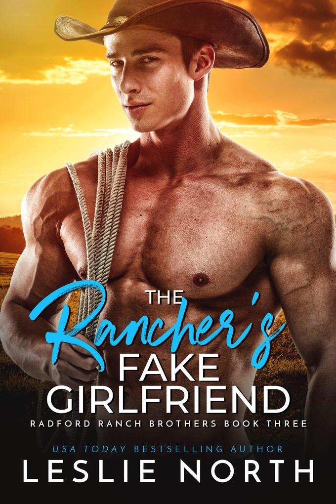 The Rancher‘s Fake Girlfriend (Radford Ranch Brothers #3)