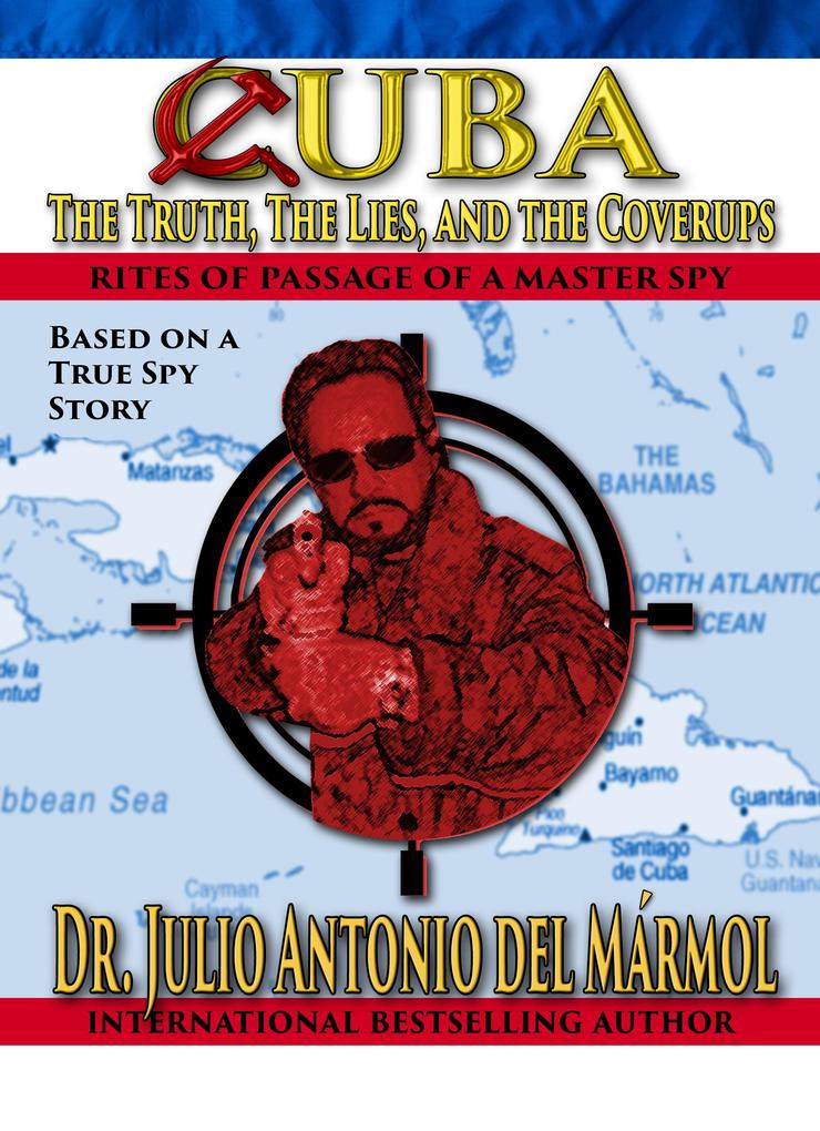 Cuba: The Truth the Lies and the Coverups