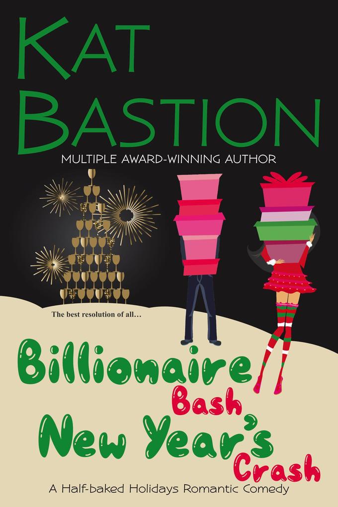 Billionaire Bash New Year‘s Crash: A Half-baked Holidays Romantic Comedy