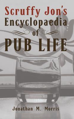 Scruffy Jon‘s Encyclopaedia of Pub Life