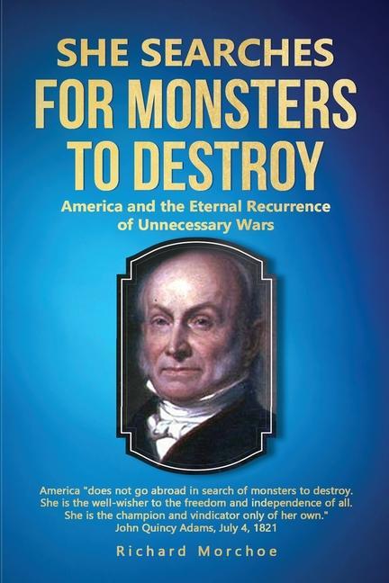 She Searches For Monsters To Destroy: America and the Eternal Recurrence of Unnecessary Wars