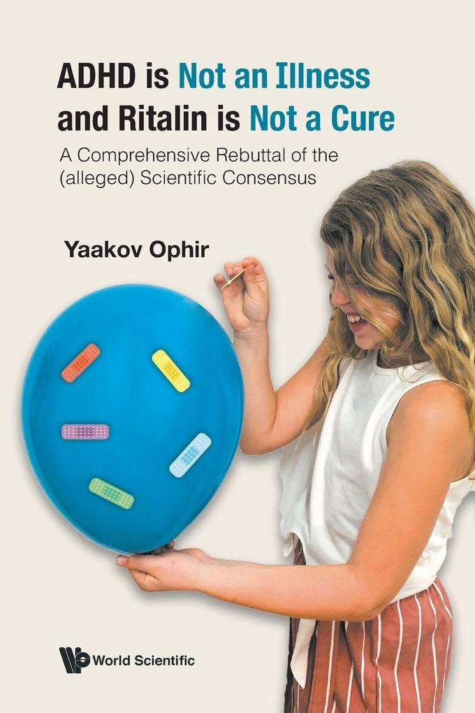 ADHD IS NOT AN ILLNESS AND RITALIN IS NOT A CURE