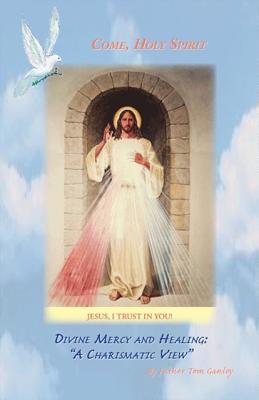 Divine Mercy and Healing: A Charismatic View