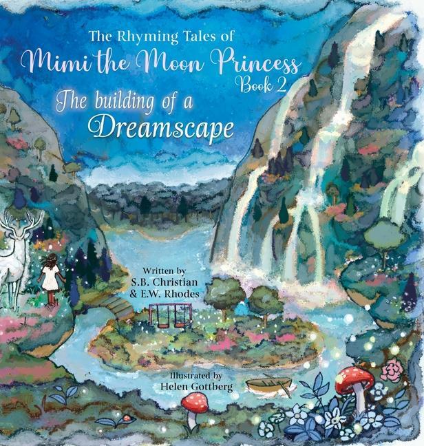 The Rhyming Tales of Mimi the Moon Princess: The Building of a Dreamscape: The Building of a Dreamscape: The Building of a Dreamscape: The Building of