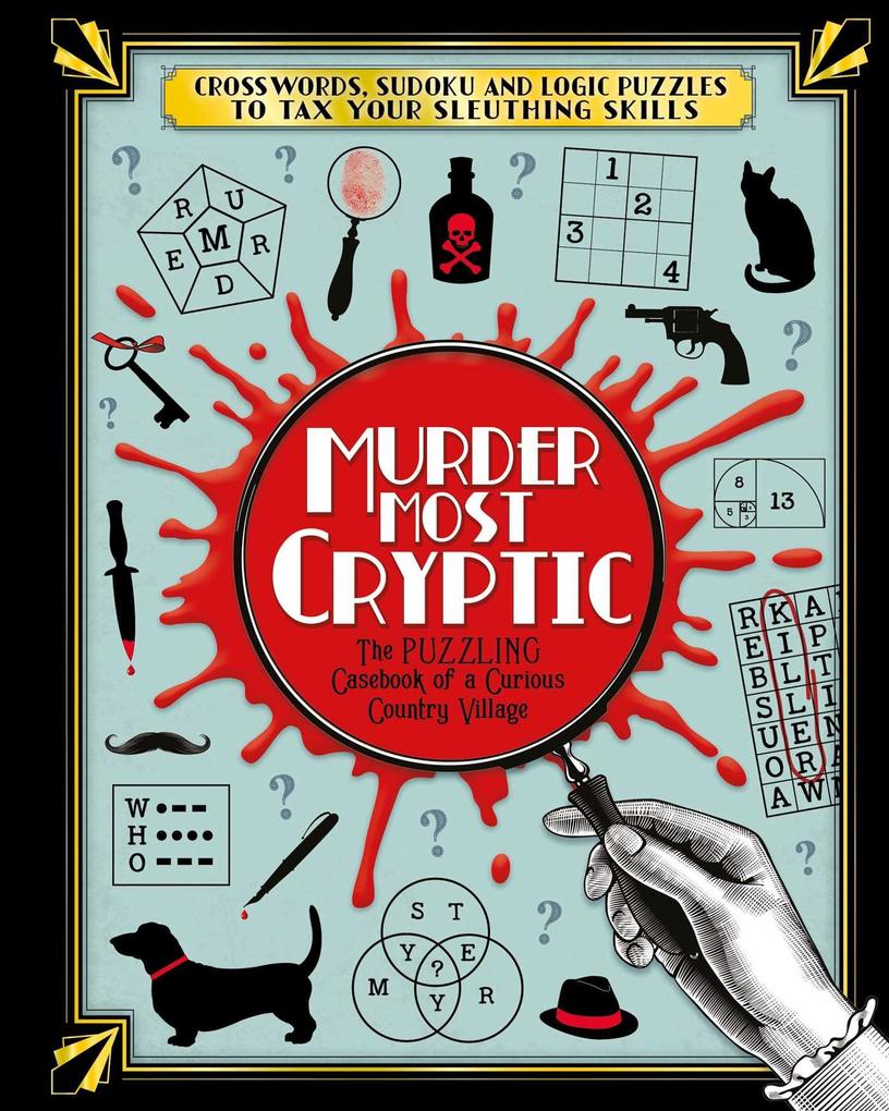 Murder Most Cryptic: Crosswords Sudoku and Logic Puzzles to Tax Your Sleuthing Skills!