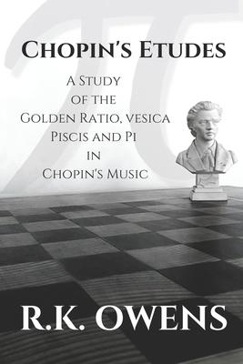 Chopin‘s Etudes: A Study of the Golden Ratio Vesica Piscis and Pi in Chopin‘s Music