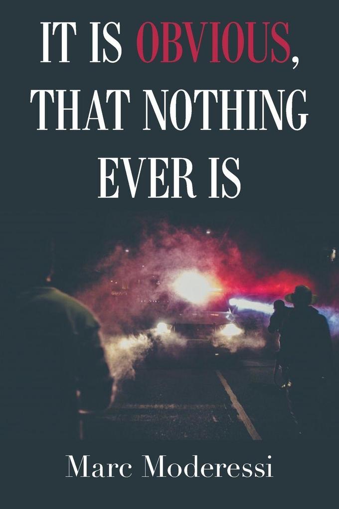It Is Obvious That Nothing Ever Is