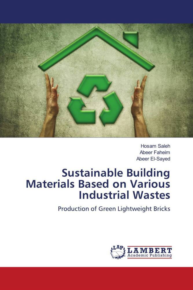 Sustainable Building Materials Based on Various Industrial Wastes