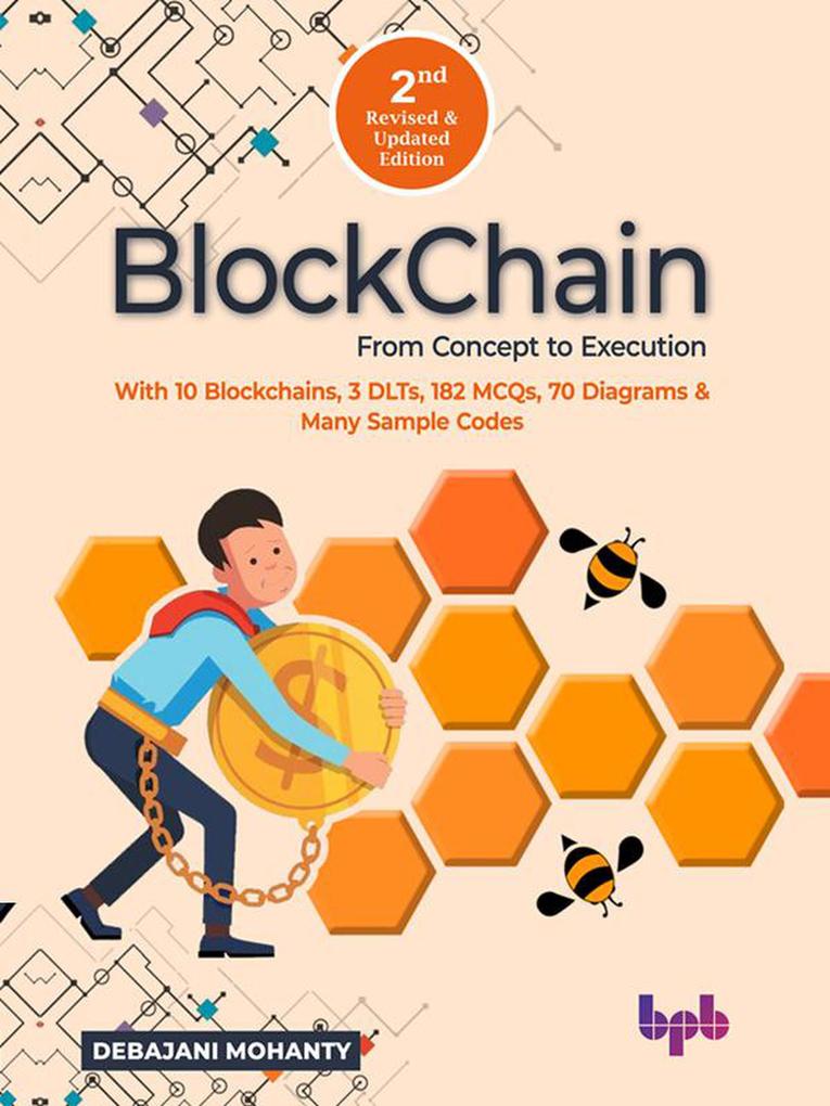 Blockchain From Concept to Execution: With 10 Blockchains 3 DLTs 182 MCQs 70 Diagrams & Many Sample Codes (English Edition)